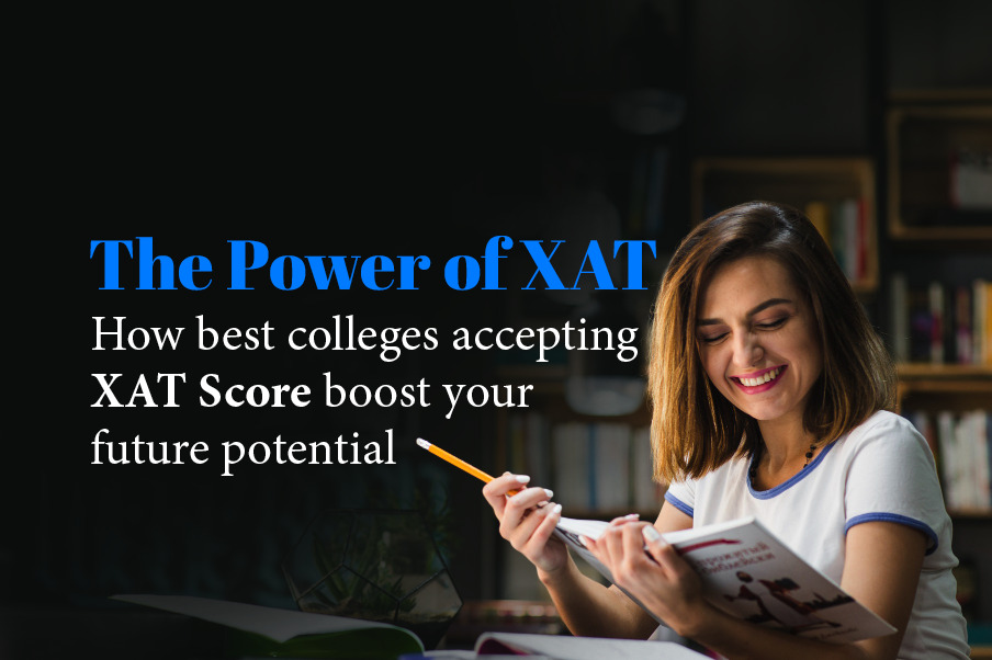 The Power of XAT:- How best colleges accepting XAT Score boost your future potential.